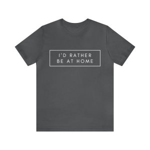 I'd rather be home Unisex Jersey Short Sleeve Tee
