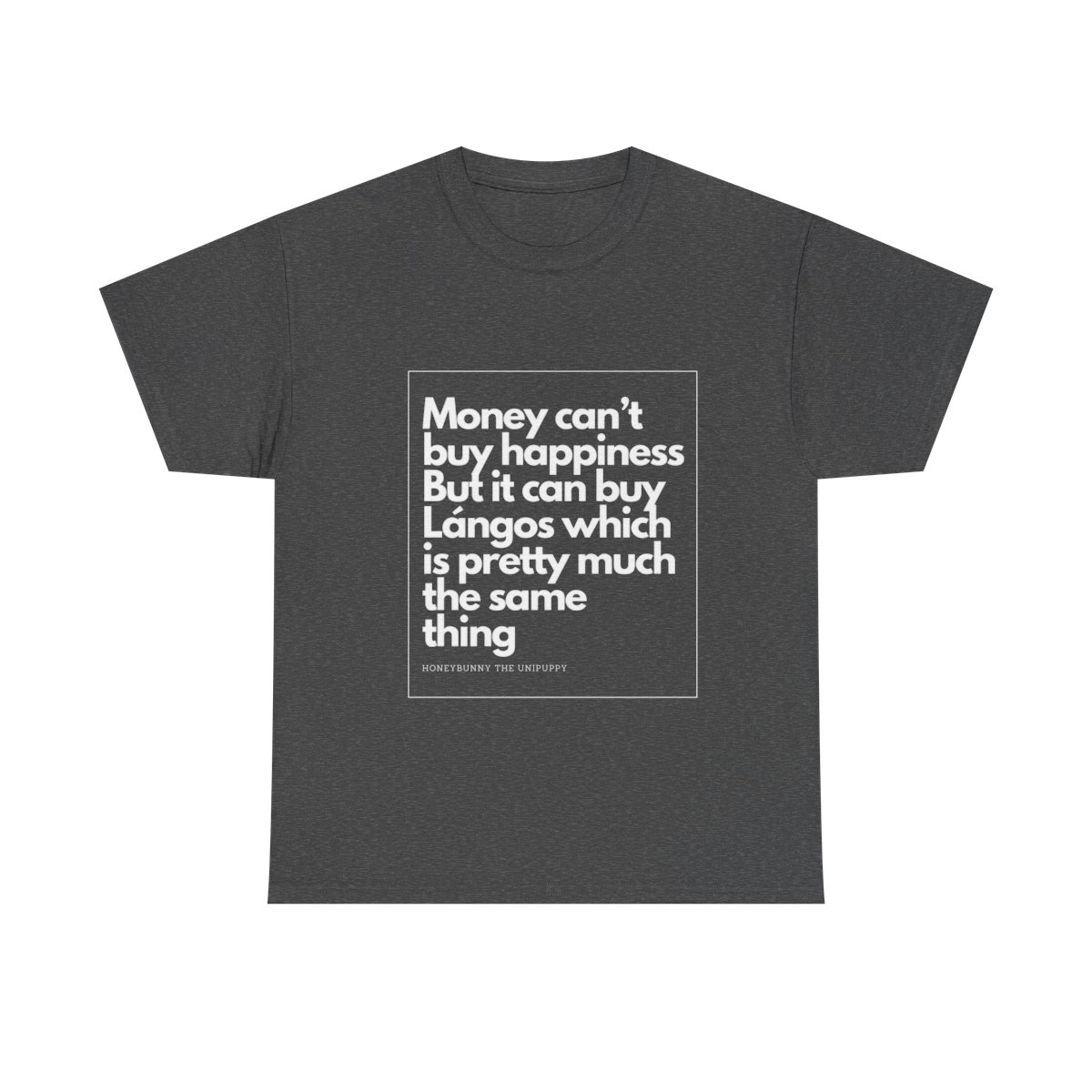 Money can buy Langos - Unisex Heavy Cotton Tee